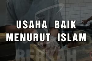 Memulai Usaha yang Baik Menurut Ajaran Islam