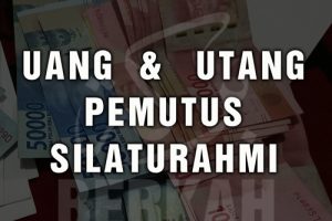 Uang & Utang Pemutus Silaturahmi